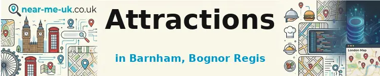 Attractions in Barnham, Bognor Regis