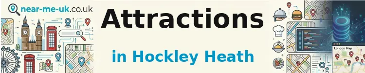 Attractions in Hockley Heath