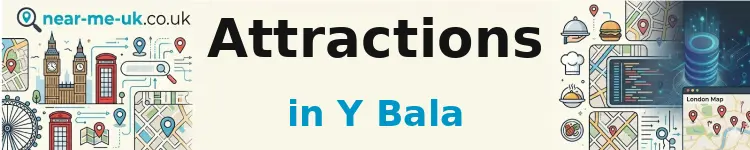 Attractions in Y Bala