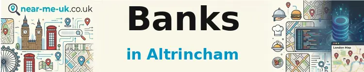 Banks in Altrincham