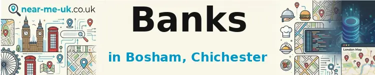 Banks in Bosham, Chichester