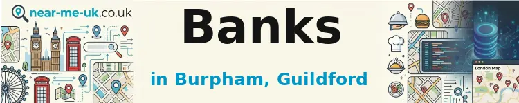 Banks in Burpham, Guildford