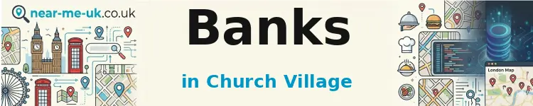 Banks in Church Village