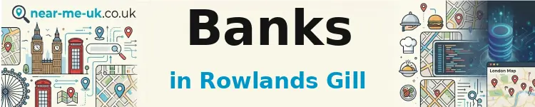 Banks in Rowlands Gill