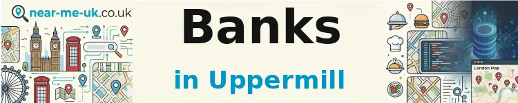Banks in Uppermill