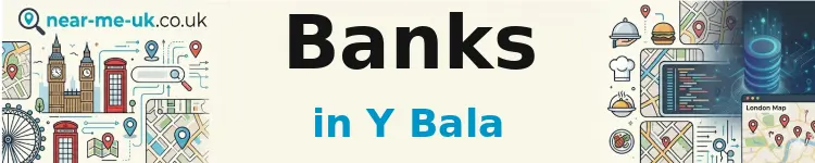 Banks in Y Bala