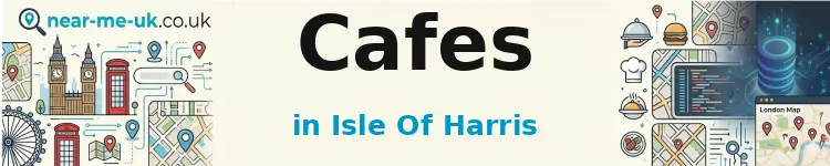 Cafes in Isle of Harris
