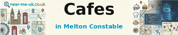 Cafes in Melton Constable