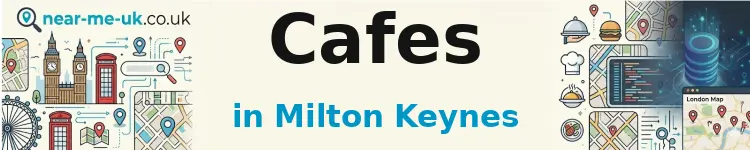 Cafes in Milton Keynes
