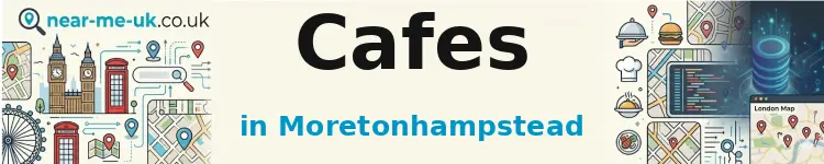 Cafes in Moretonhampstead