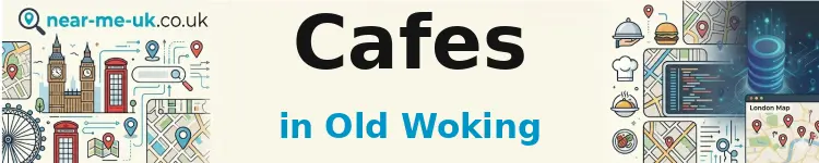 Cafes in Old Woking