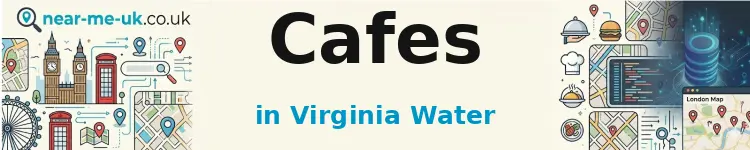 Cafes in Virginia Water