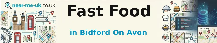 Fast Food in Bidford on Avon
