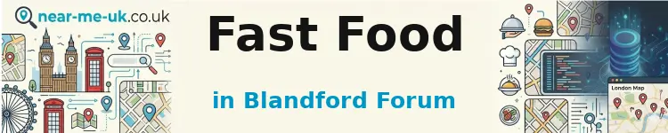 Fast Food in Blandford Forum