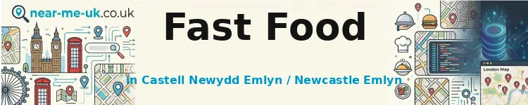 Fast Food in Castell Newydd Emlyn / Newcastle Emlyn