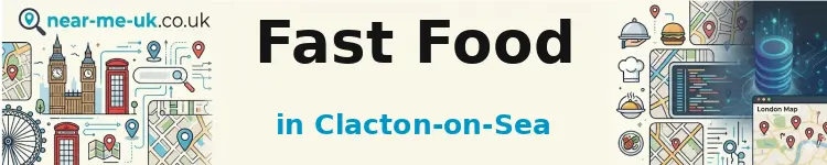 Fast Food in Clacton-on-Sea
