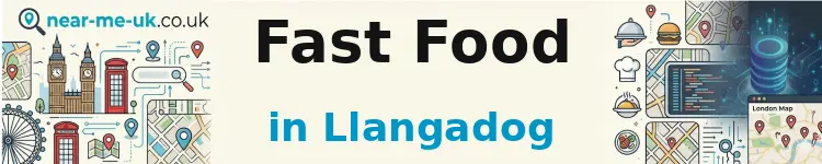 Fast Food in Llangadog