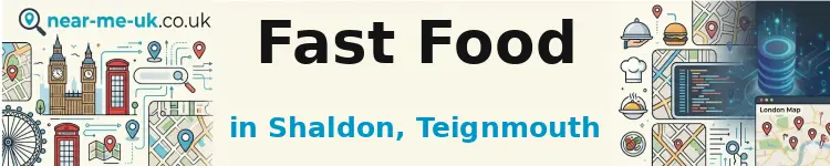 Fast Food in Shaldon, Teignmouth