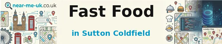 Fast Food in Sutton Coldfield