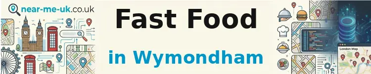 Fast Food in Wymondham