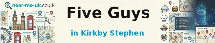 Five Guys in Kirkby Stephen