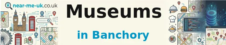 Museums in Banchory