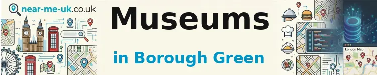 Museums in Borough Green