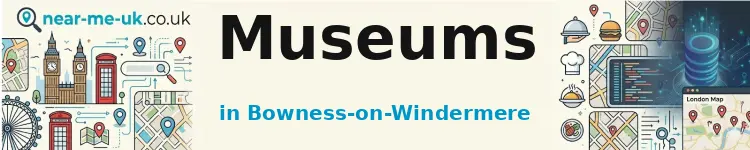 Museums in Bowness-on-Windermere