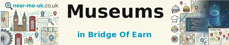 Museums in Bridge of Earn