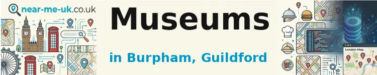 Museums in Burpham, Guildford