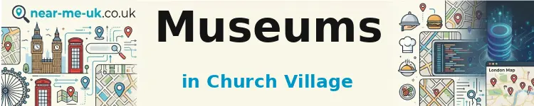 Museums in Church Village