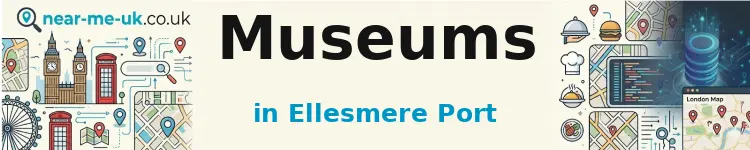 Museums in Ellesmere Port