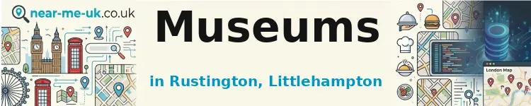 Museums in Rustington, Littlehampton