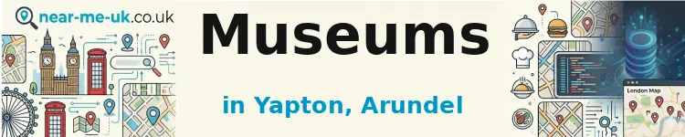 Museums in Yapton, Arundel