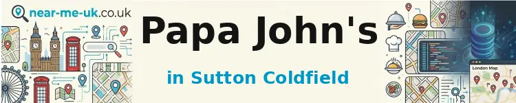 Papa John's in Sutton Coldfield