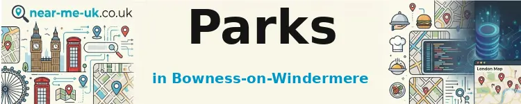 Parks in Bowness-on-Windermere
