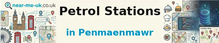Petrol Stations in Penmaenmawr