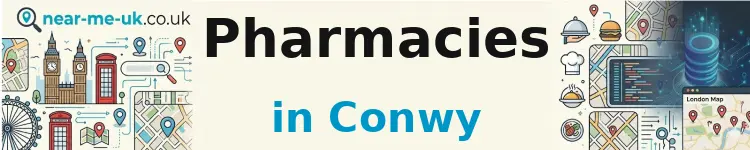 Pharmacies in Conwy