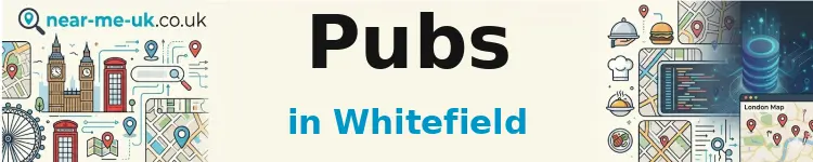 Pubs in Whitefield