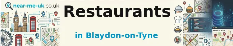 Restaurants in Blaydon-on-Tyne