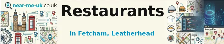 Restaurants in Fetcham, Leatherhead