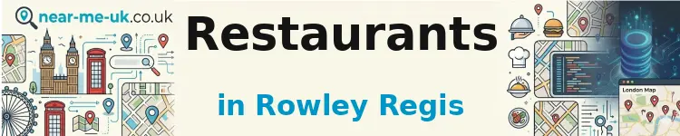 Restaurants in Rowley Regis