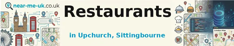Restaurants in Upchurch, Sittingbourne