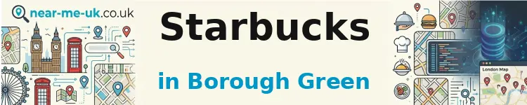 Starbucks in Borough Green