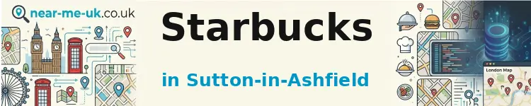 Starbucks in Sutton-in-Ashfield