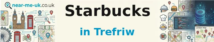 Starbucks in Trefriw