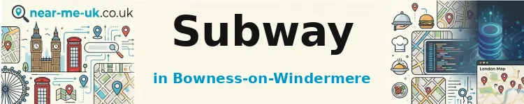 Subway in Bowness-on-Windermere