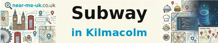Subway in Kilmacolm
