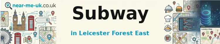 Subway in Leicester Forest East