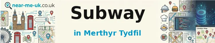Subway in Merthyr Tydfil